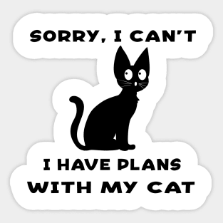 Sorry I Cant I Have Plans With My Cat Sticker